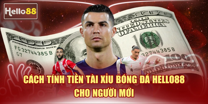 cách tính tiền tài xỉu bóng đá Hello88