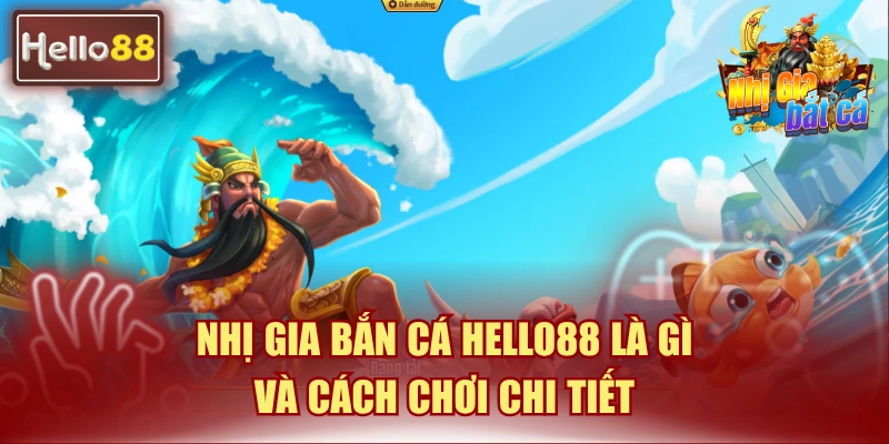 nhị gia bắn cá Hello88