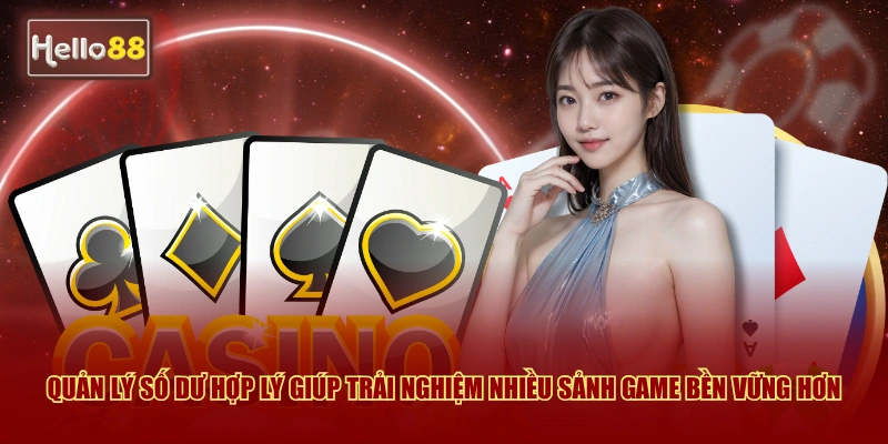 Quản lý số dư hợp lý giúp trải nghiệm nhiều sảnh game bền vững hơn