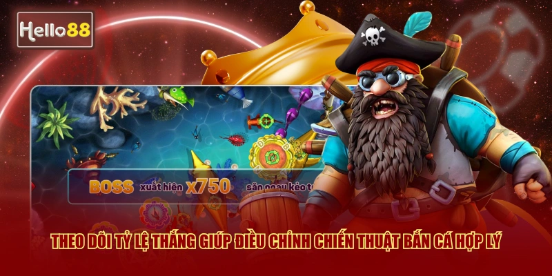 Theo dõi tỷ lệ thắng giúp điều chỉnh chiến thuật bắn cá hợp lý