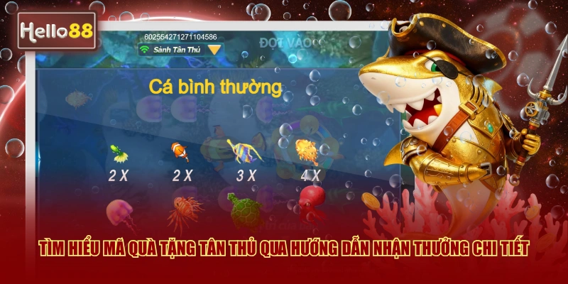 Tìm hiểu mã quà tặng tân thủ bắn cá Hello88 và điều kiện nhận thưởng