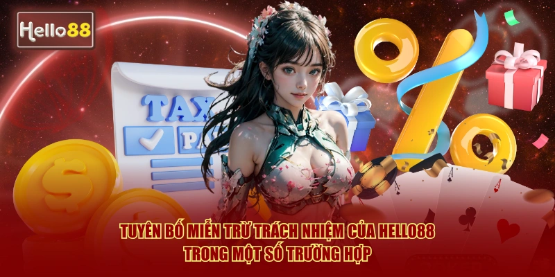 Tuyên bố miễn trừ trách nhiệm của Hello88 trong một số trường hợp